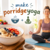 make porridgeyoga